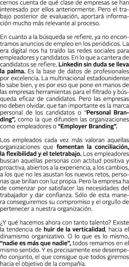 cernos cuenta de qu  clase de empresas se han interesado por ellos anteriormente  Pero el trabajo posterior de evalua   