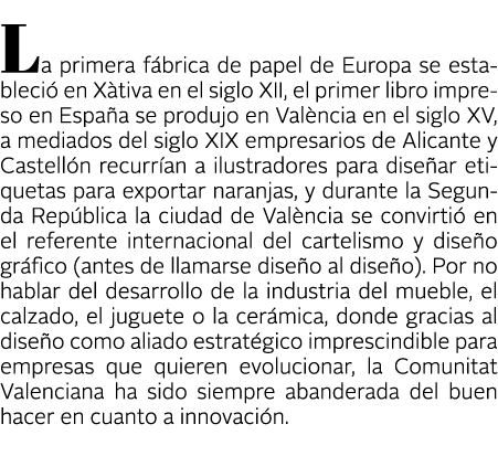 La primera f brica de papel de Europa se estableci  en X tiva en el siglo XII, el primer libro impreso en Espa a se p   