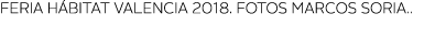 Feria H bitat Valencia 2018  Fotos Marcos Soria  