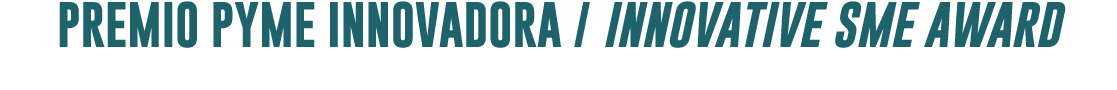 PREMIO PYME INNOVADORA   INNOVATIVE SME AWARD 