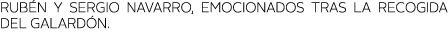 Rub n y Sergio Navarro, emocionados tras la recogida del galard n  