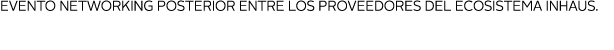 Evento networking posterior entre los proveedores del Ecosistema inHAUS 
