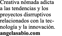 Creativa n mada adicta a las tendencias y los proyectos disrruptivos relacionados con la tecnolog a y la innovaci n     