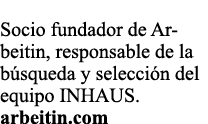  Socio fundador de Arbeitin, responsable de la b squeda y selecci n del equipo INHAUS  arbeitin com