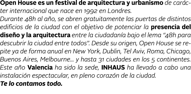 Open House es un festival de arquitectura y urbanismo de car cter internacional que nace en 1992 en Londres  Durante    