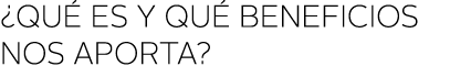  qu  es y qu  beneficios nos aporta 
