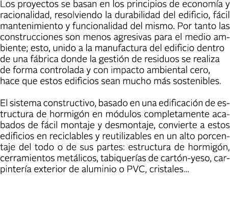 Los proyectos se basan en los principios de econom a y racionalidad, resolviendo la durabilidad del edificio, f cil m   