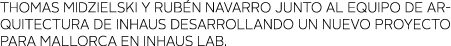 thomas midziElski y rub n navarro junto aL EQUIPO DE ARQUITECTURA DE INHAUS DESARROLLANDO UN NUEVO PROYECTO PARA MALL   