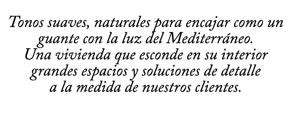  Tonos suaves, naturales para encajar como un guante con la luz del Mediterr neo  Una vivienda que esconde en su inte   