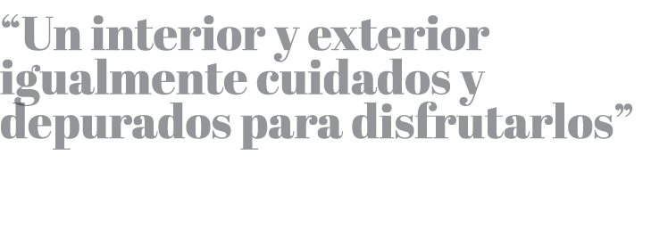  Un interior y exterior igualmente cuidados y depurados para disfrutarlos 