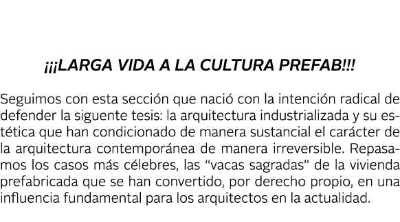      LARGA VIDA A LA CULTURA PREFAB    Seguimos con esta secci n que naci  con la intenci n radical de defender la si   
