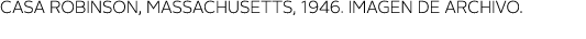 CASA ROBINSON, MASSACHUSETTS, 1946  imagen de archivo 