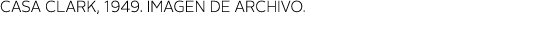 CASA CLARK, 1949  imagen de archivo 