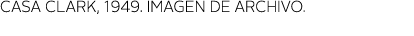 CASA CLARK, 1949  imagen de archivo 