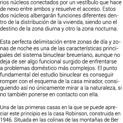 rios n cleos conectados por un vest bulo que hace de nexo entre ambos y resuelve el acceso  Estos dos n cleos alberga   