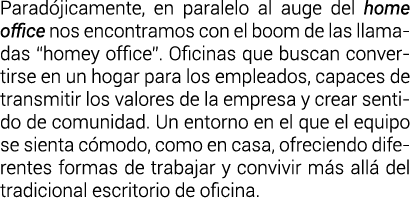 Parad jicamente, en paralelo al auge del home office nos encontramos con el boom de las llamadas  homey office   Ofic   